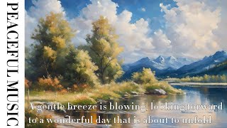 A gentle breeze is blowing looking forward to wonderful day that is about to unfold｜relaxing music [upl. by Sheelah]