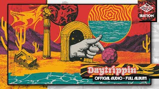 Iration  Daytrippin Official Audio  Full Album [upl. by Okubo351]