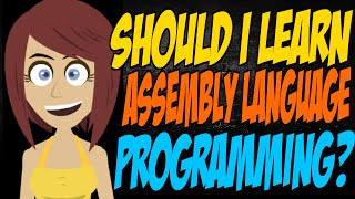 Should I Learn Assembly Language Programming [upl. by Bogart]