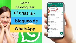 Cómo desbloquear el chat bloqueado en WhatsApp 2023  Chat de WhatsApp Desbloquear actualización [upl. by Nnaerb]