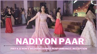 Nadiyon Paar  Priya amp Nons Wedding Dance Performance  Reception [upl. by Eanom]