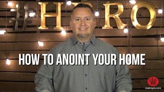 How To Anoint Your Home [upl. by Dannon]