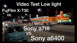 Sony a6400 Vs FujiFilm XT30 Vs Sony a7III Low Light 4K Video Test [upl. by Eceirtal]