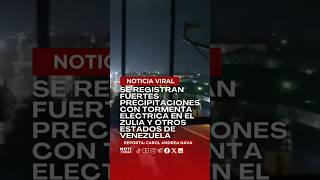 🚨Fuertes precipitaciones en el Zulia y otros estados de Venezuela [upl. by Gninnahc]