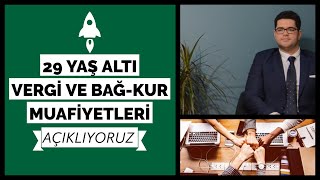 29 Yaş Altı Genç Girişimci Vergi ve BağKur Muafiyetleri  2019 [upl. by Iht404]