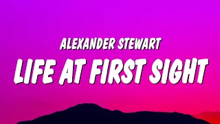 Alexander Stewart  ​​Life at First Sight Lyrics [upl. by Small246]