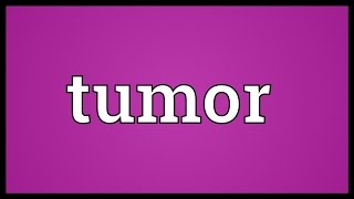 Tumor Meaning [upl. by Winola890]