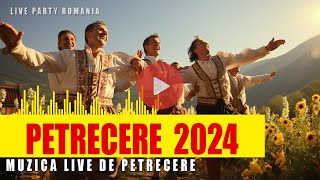 Muzica DE PETRECERE  2024  LIVE  NonSTOP [upl. by Essilrahc548]