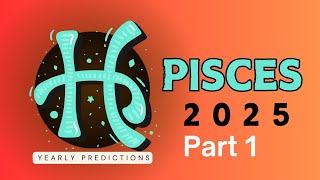 Pisces 2025 Yearly Horoscope Predictions [upl. by Deraj]