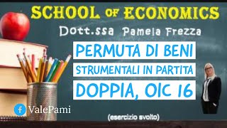 Esercizio sulla rilevazione contabile della Permuta di beni strumentali in partita doppia Oic 16 [upl. by Fine]