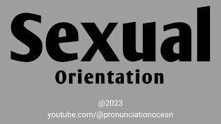 How to pronounce Sexual Orientation  Pronunciation Ocean [upl. by Constantine]