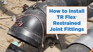 How to Install TR Flex® Restrained Joint Fittings [upl. by Ennairrek39]