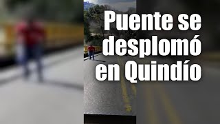 Las impactantes imágenes del desplome de puente que conecta al Valle con Quindío [upl. by Augy452]