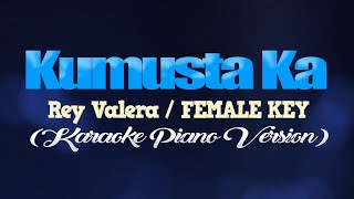 KUMUSTA KA  Rey ValeraFEMALE KEY KARAOKE PIANO VERSION [upl. by Hailahk]