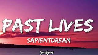 Past Lives  SapientDream Lyrical [upl. by Ellednek]