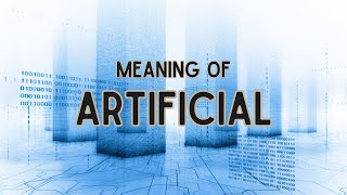 What is the meaning of Artificial [upl. by Mirelle997]