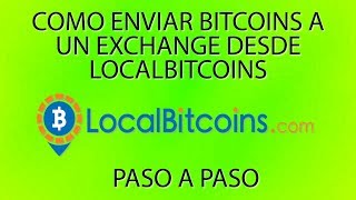 Como enviar Bitcoins a un exchange desde localbitcoins [upl. by Holtz502]