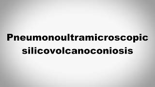 How to Pronounce Pneumonoultramicroscopicsilicovolcanoconiosis [upl. by Lletnom]