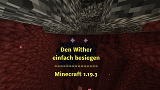 Den Wither einfach besiegen  Minecraft 120 und 119 [upl. by Auqinu212]