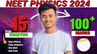 These 15 Chapters Give you 100 Marks in Physics NEET2024🔥How to score 100in Physics easily [upl. by Ayanaj]