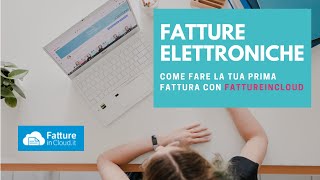 TUTORIAL fatture elettroniche  Come fare la tua prima fattura con FATTUREINCLOUD [upl. by Leahcimluap]