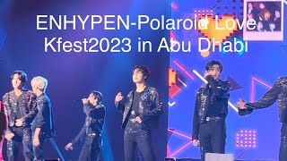 【LIVE】231111  ENHYPEN  Polaroid Love （HYPEROUND KFEST ABU DHABI 2023） [upl. by Sontich6]