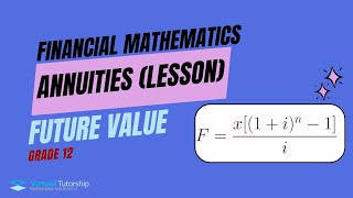 FUTURE VALUE ANNUITIES EXPLAINED FINANCIAL MATHEMATICS GRADE 12 [upl. by Emmalee345]