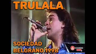 TRULALA  EN VIVO SOCIEDAD BELGRANO 1998 [upl. by Karmen755]