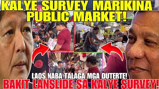 KALYE SURVEY MARIKINA PUBLIC MARKET LAOS NA DAW MGA DUTERTE PERO BAKIT LAGING LANDSLIDE SA SURVEY [upl. by Gustavus26]