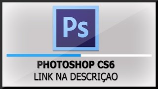 PHOTOSHOP  Como Baixar e Instalar o PhotoShop CS6 CRACKEADO [upl. by Nosnaj]