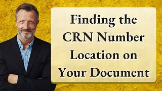 Finding the CRN Number Location on Your Document [upl. by Philpot]