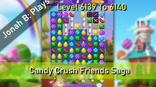 Candy Crush Friends Saga Level 6139 To 6140 [upl. by Kcirrad584]