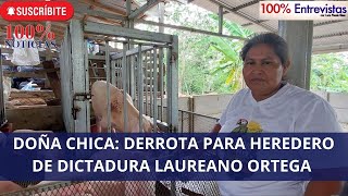 Doña Chica Derrota para el heredero de la dictadura Laureano Ortega [upl. by Ijuy160]