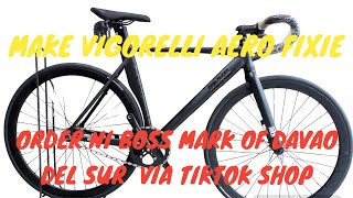 MAKE VIGORELLI AERO FIXIE ORDER NI BOSS MARK OF DAVAO DEL SUR VIA TIKTOK SHOP JMCBIKESCAVITE [upl. by Grannias661]