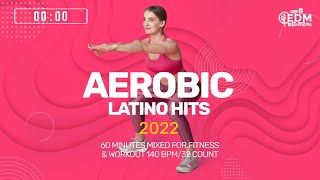 Aerobic Latino Hits 2022 140 bpm32 count 60 Minutes Mixed for Fitness amp Workout [upl. by Airekahs]