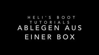 Helis Boot Tutorials  Ablegen aus einer Box leicht erklärt [upl. by Flor]