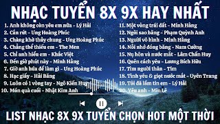 NHẠC 8X 9X TUYỂN HAY NHẤT 🎵NHẠC 8X 9X TUYỂN CHỌN HOT🎵NHẠC GỐC [upl. by Gurango]