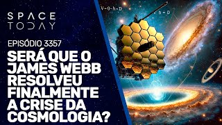 SERÁ QUE O JAMES WEBB RESOLVEU FINALMENTE A CRISE DA COSMOLOGIA  RUMOA2MILHOES [upl. by Giustina303]