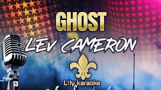 Lev Cameron  Ghost Karaoke Version [upl. by Nikolas288]