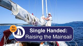 Ep 40 Raising the Mainsail Single Handed [upl. by Alwitt695]