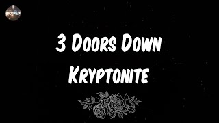 3 Doors Down  Kryptonite Lyrics [upl. by Bowrah]