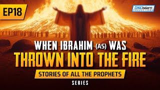 When Ibrahim AS Was Thrown Into The Fire  EP 18  Stories Of The Prophets Series [upl. by Esilrac679]