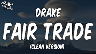 Drake – Fair Trade ft Travis Scott Clean Lyrics 🔥 Fair Trade Clean [upl. by Ahselet]