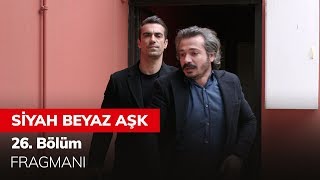 Siyah Beyaz Aşk 26 Bölüm Fragmanı [upl. by Gambell]