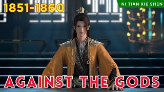 ❄️AGAINST THE GODS 1851  1860🔥 Alur Cerita Donghua Ni Tian Xie Shen versi Novel Bahasa Indonesia [upl. by Quar765]