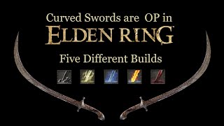 Curved Swords are OP in Elden Ring  5 Different Builds [upl. by Ro]