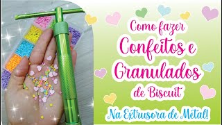 Como fazer confetes e granulados de Biscuit na Extrusora de metal [upl. by Stefano]