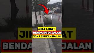 Jika Melihat Benda ini di jalan Segera Lakukan Hal ini‼️ [upl. by Marjana]