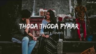 Thoda Thoda Pyaar   Slowed  Reverb  PK LOFI [upl. by Nitaf]