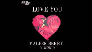 Maleek Berry  Love You ft Wizkid Official Single [upl. by Ruenhs]